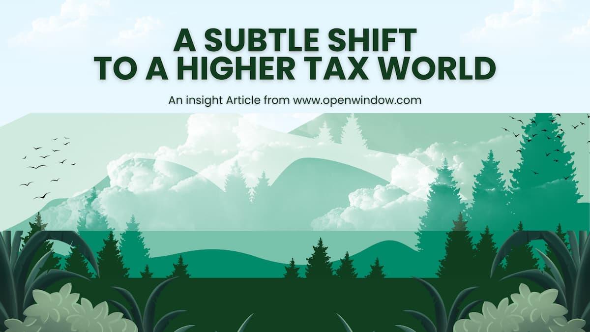 A Subtle Shift to a Higher Tax World Thumbnail