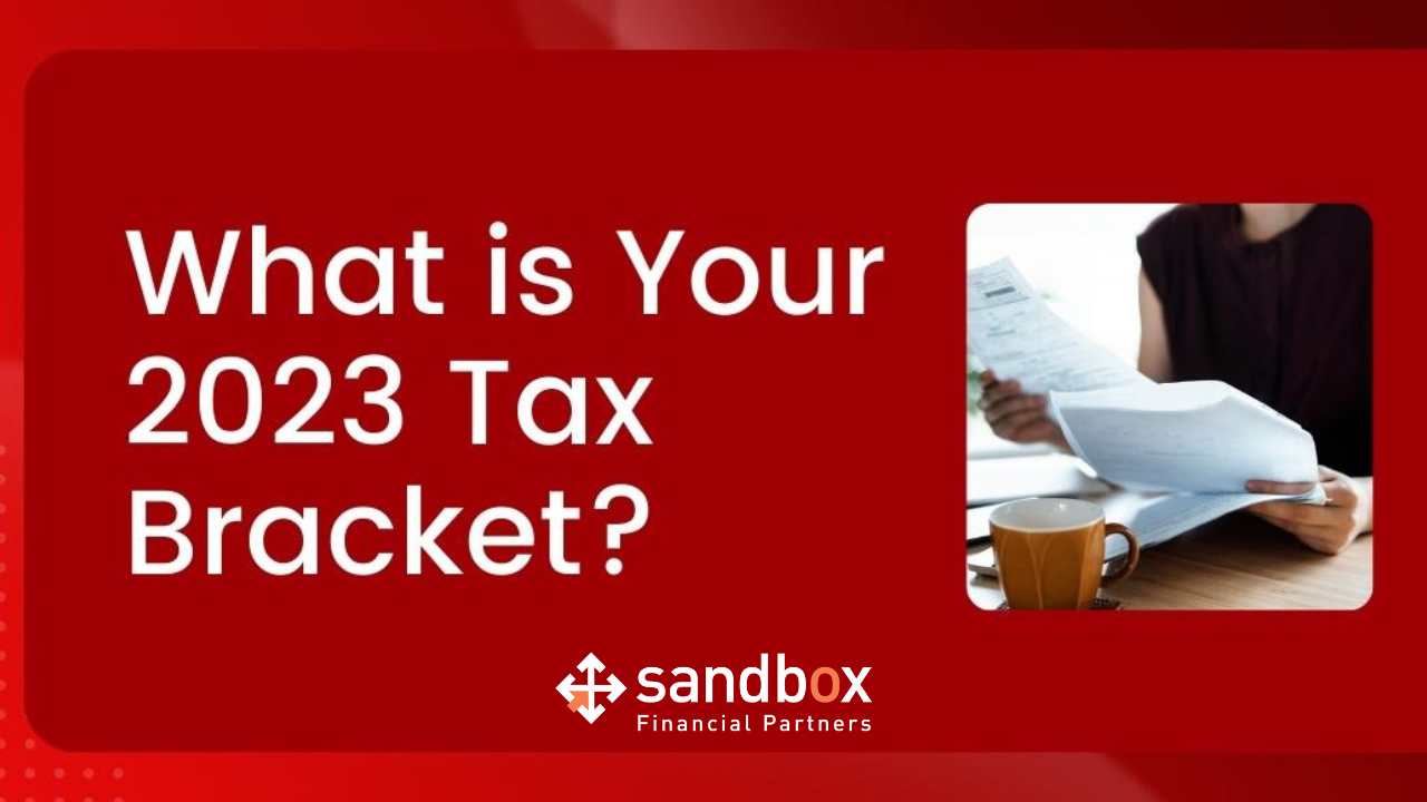 What is My Tax Bracket for the 2023 Tax Year? — Sandbox Financial Partners