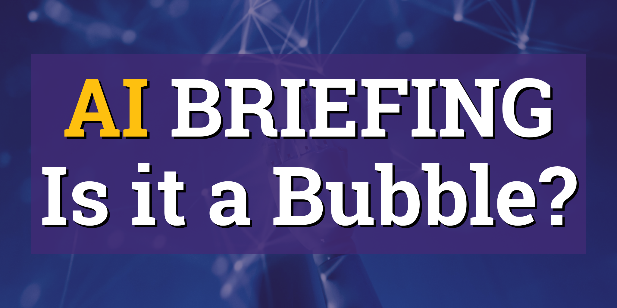 AI Briefing - Is it a Bubble? Thumbnail