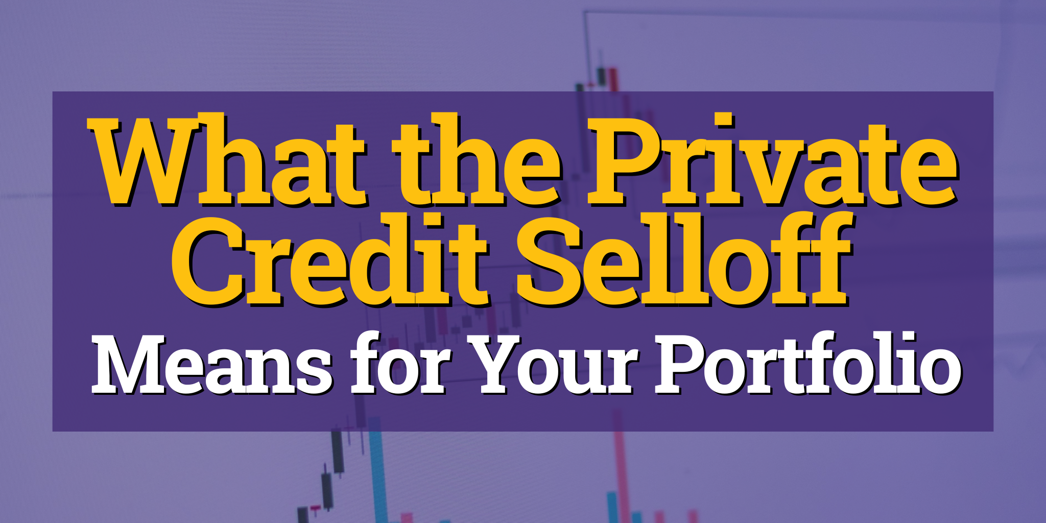 What the Private Credit Selloff Means for Your Portfolio Thumbnail