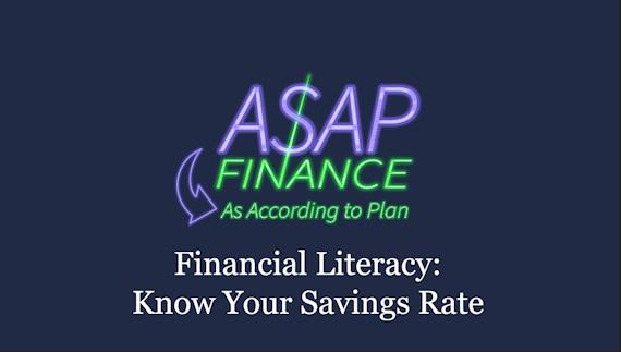 ASAP Finance: Financial Literacy, Know Your Savings Rate Thumbnail