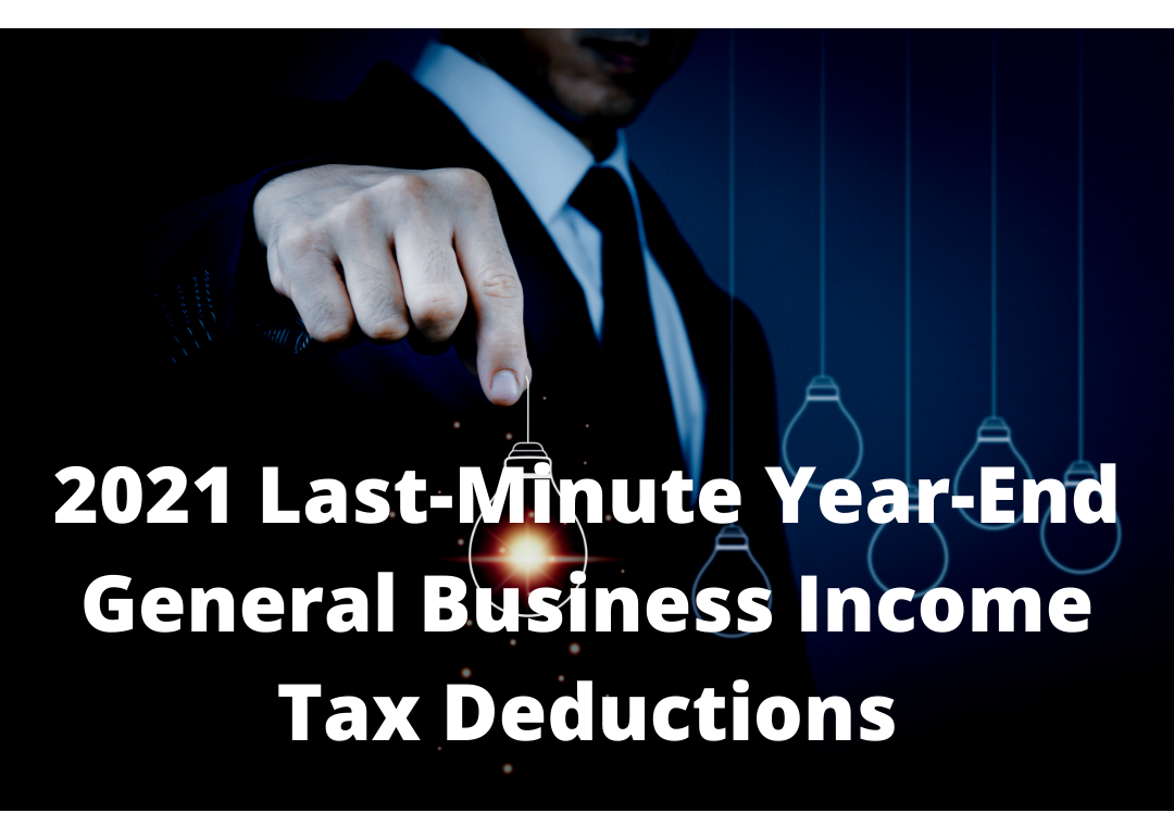 2021 Last-Minute Year-End General Business Income Tax Deductions Thumbnail