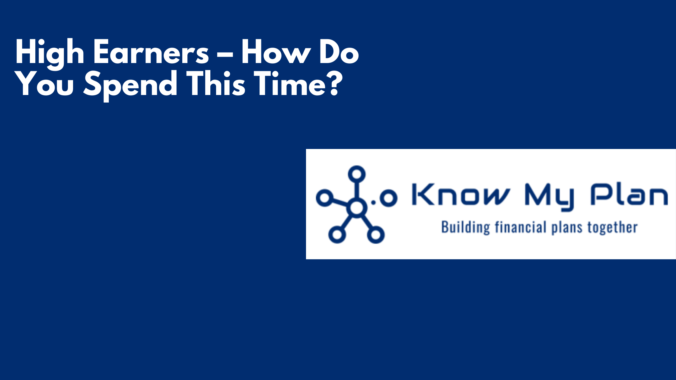 High Earners – How Do You Spend This Time? Thumbnail