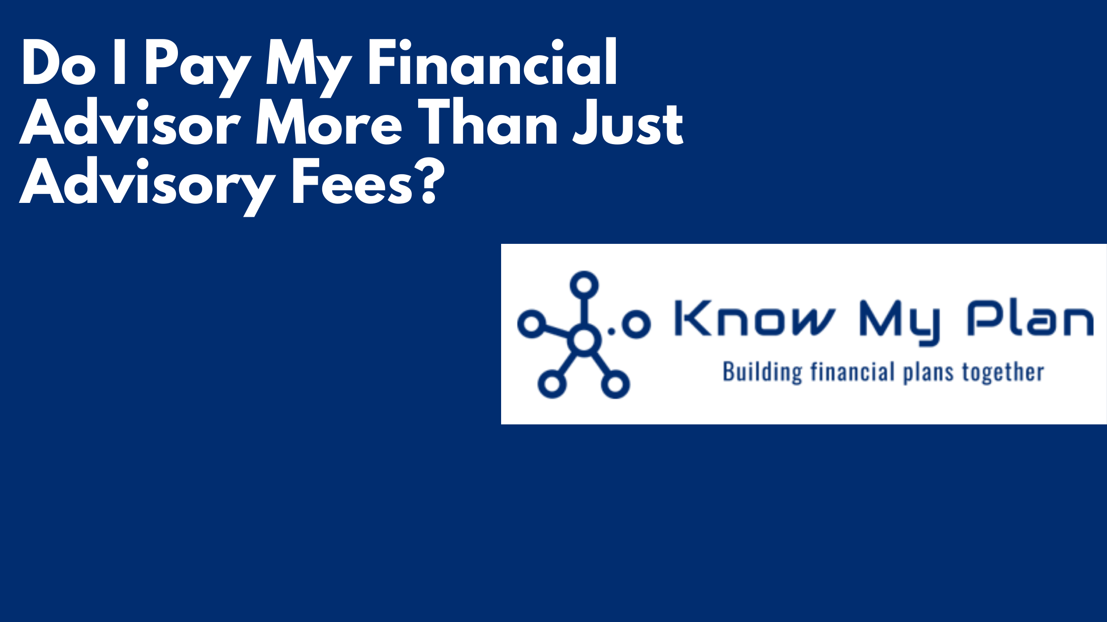 Do I Pay My Financial Advisor More Than Just Advisory Fees? Thumbnail