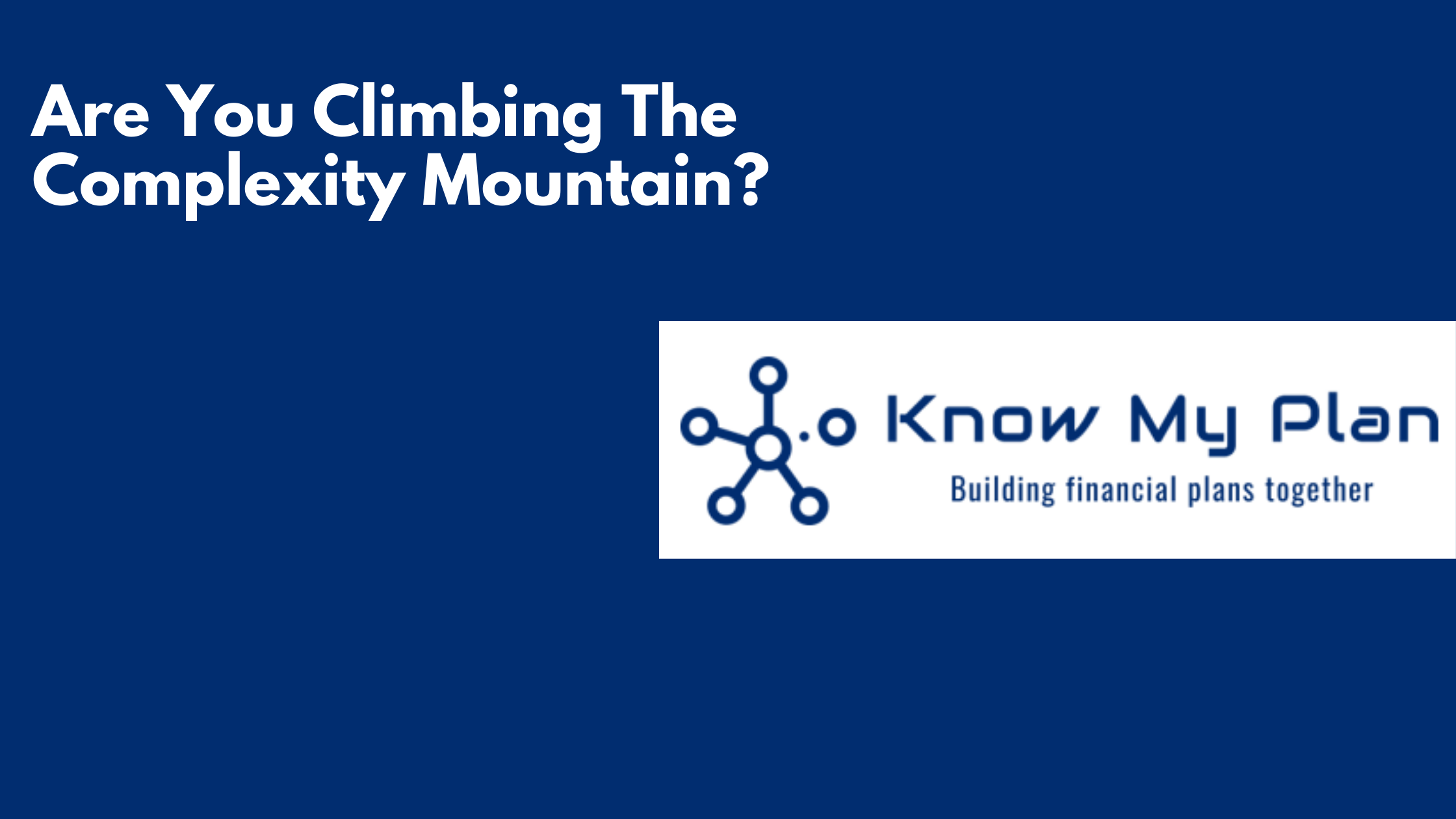 Are You Climbing The Complexity Mountain? Thumbnail