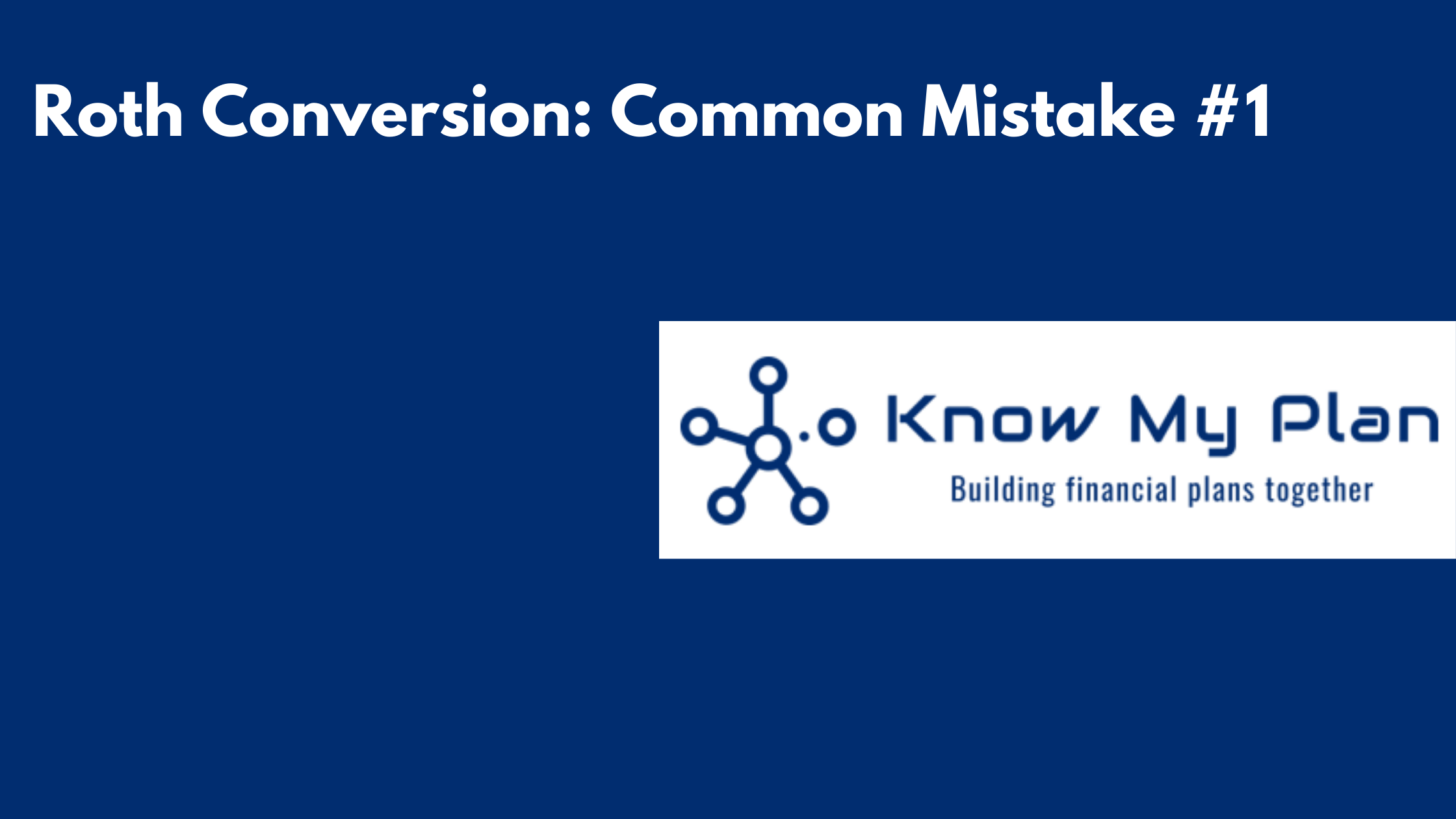 Roth Conversion: Common Mistake #1 Thumbnail