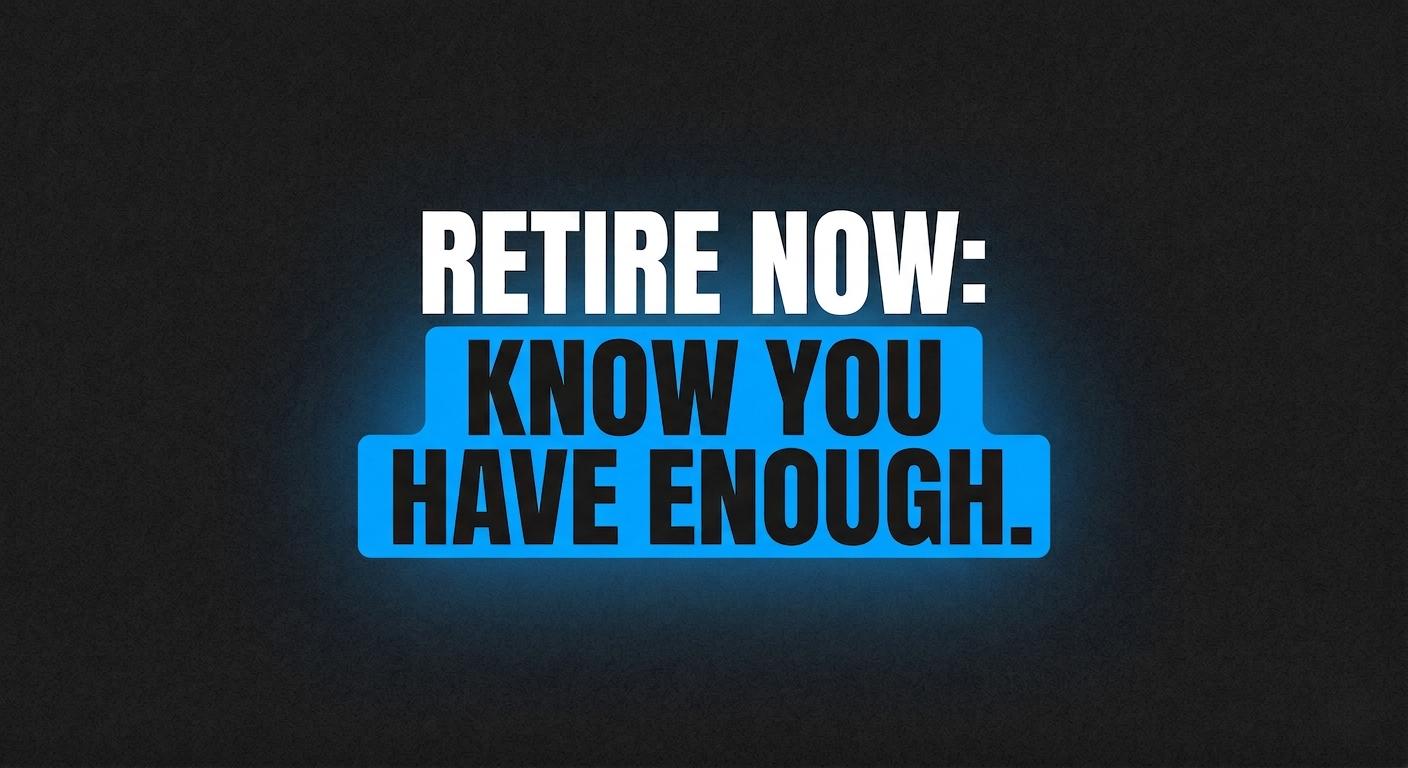 You Probably Already Have Enough to Retire. Here Is How to Know Thumbnail
