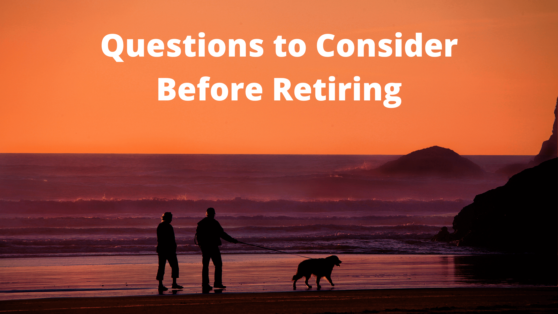 7 Questions to Consider Before You Retire Thumbnail