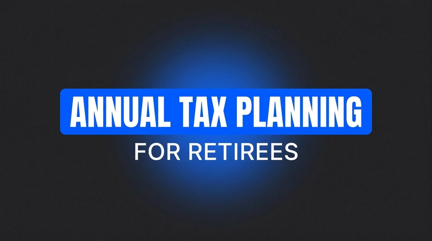 The Annual Tax Planning Process We Run for Every Retiree We Work With Thumbnail