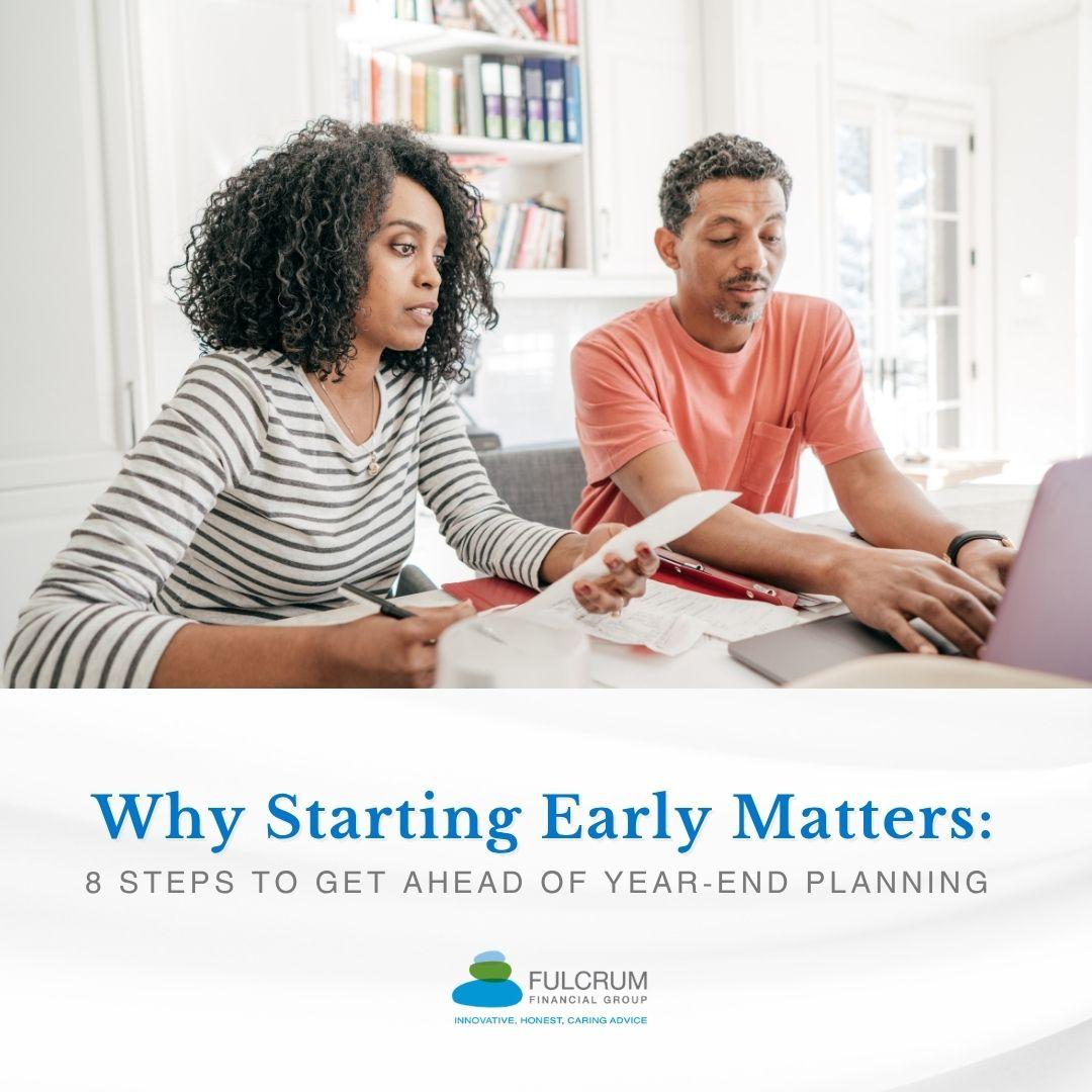 Why Starting Early Matters: 8 Steps to Get ahead of Year-End Planning  Thumbnail