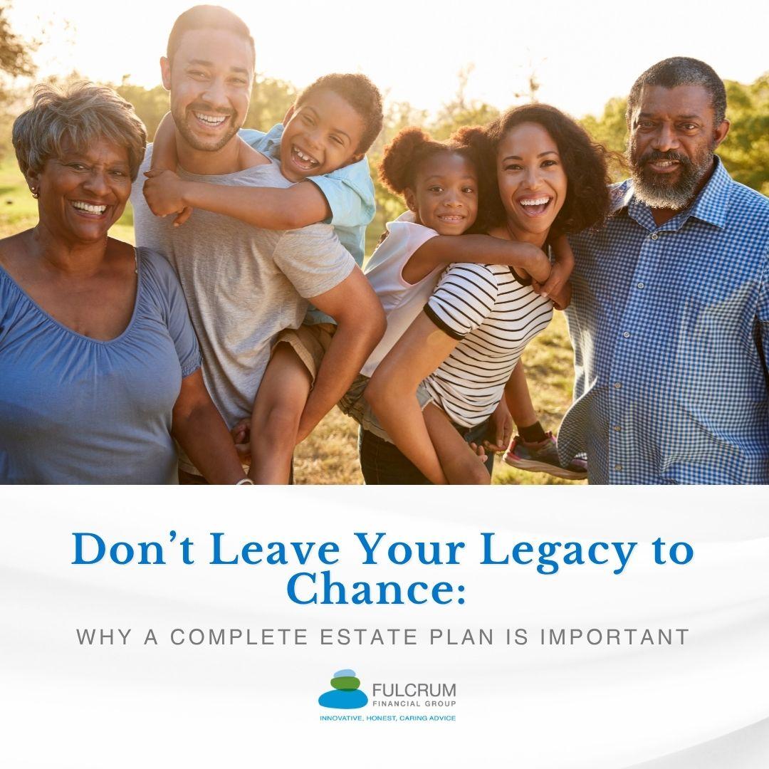 Don’t Leave Your Legacy to Chance: Why a Complete Estate Plan Is Important Thumbnail