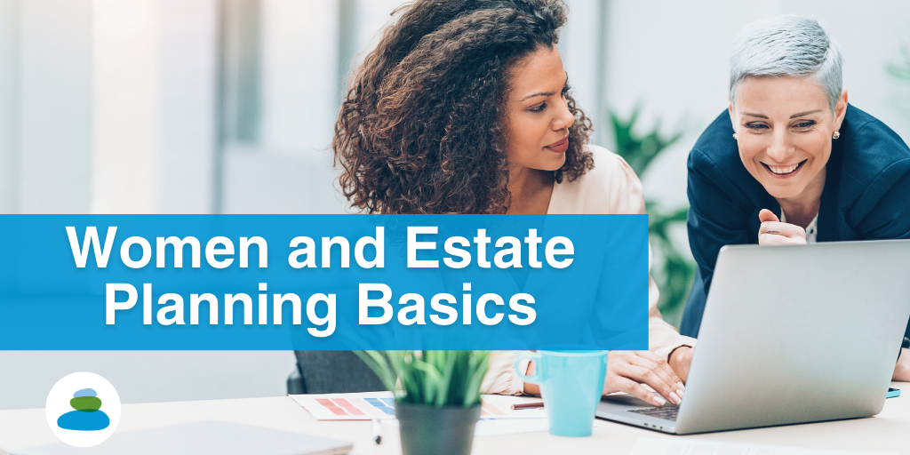 Women and Estate Planning Basics — Fulcrum Financial Group