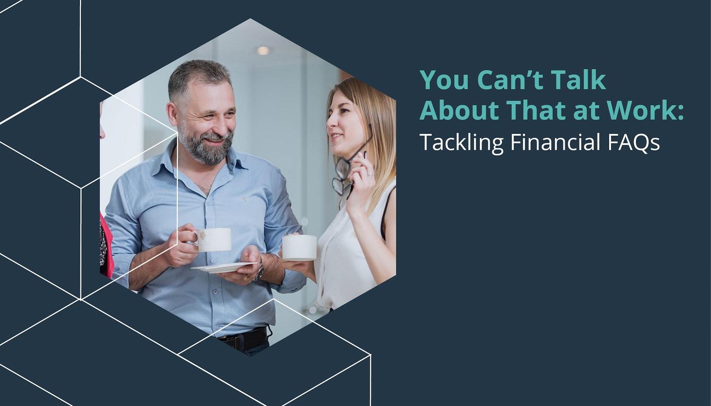 You Can’t Talk About That at Work: Tackling Financial FAQs Thumbnail