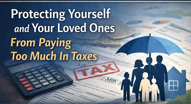 Protecting Yourself and Your Loved Ones From Paying Too Much In Taxes Thumbnail
