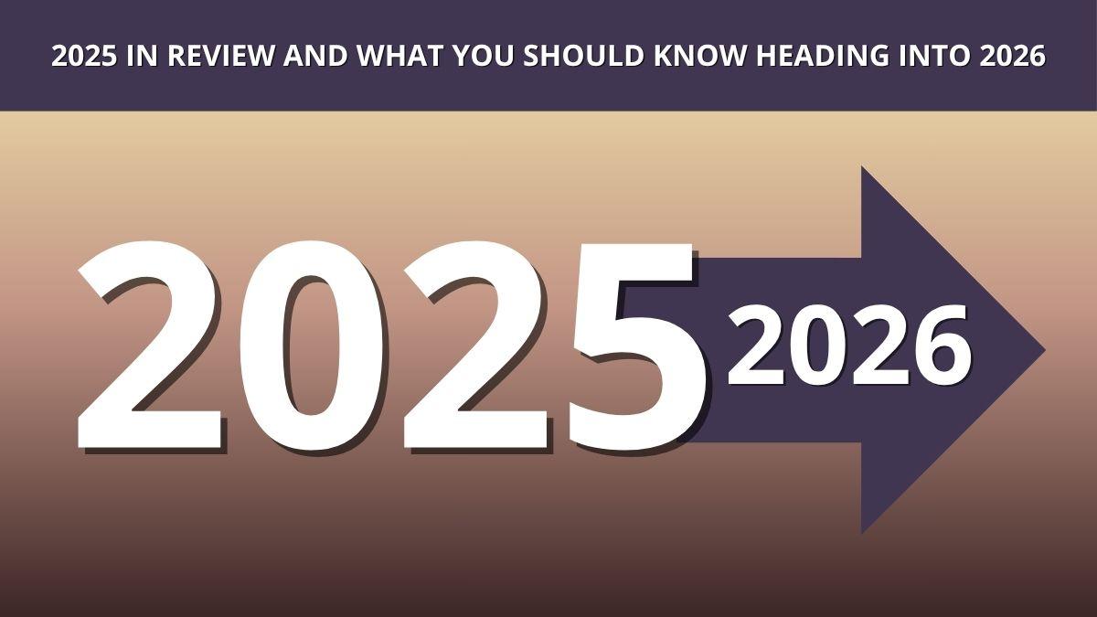 2025 in Review and What You Should Know Heading Into 2026 Thumbnail