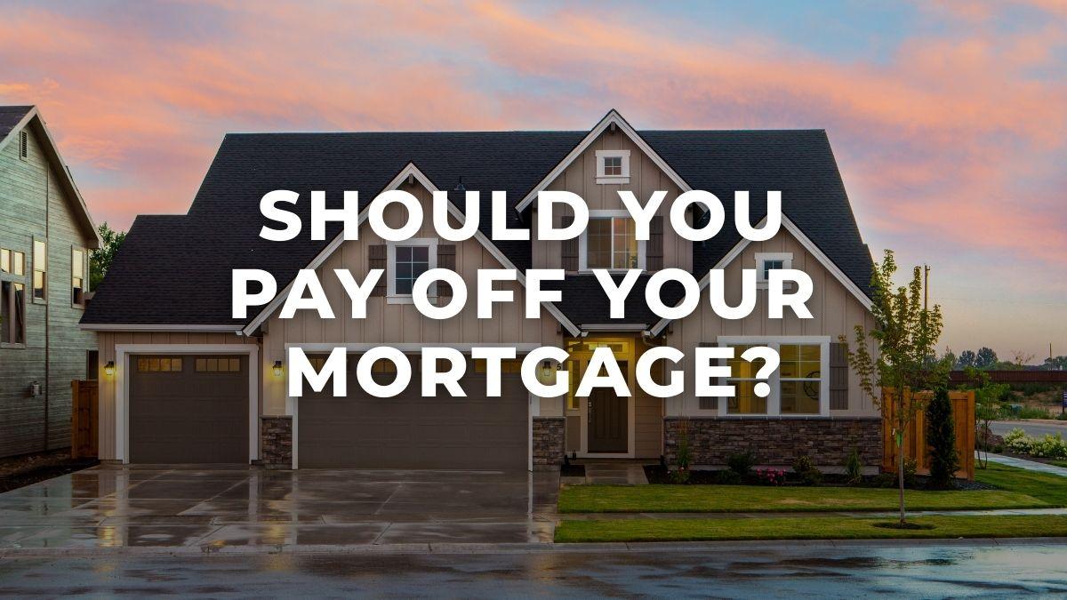 Should You Pay Off Your Mortgage Early If You Can? Thumbnail