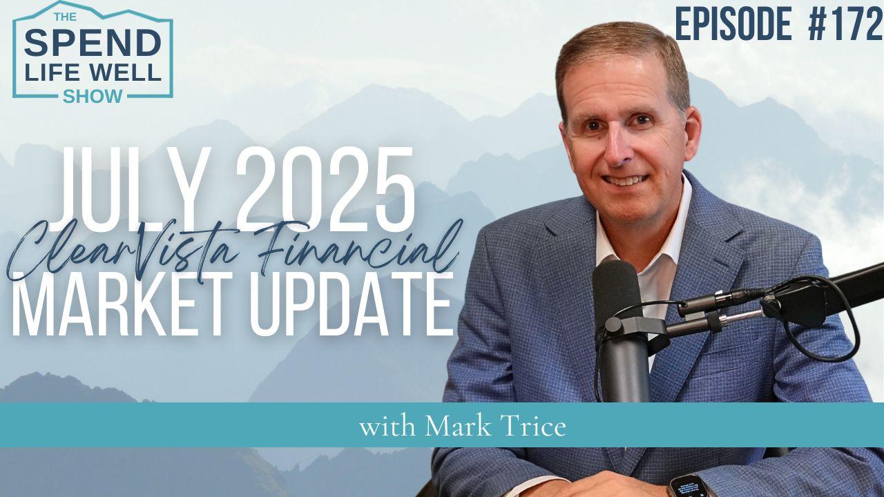 JULY 2025 Market Update | ClearVista Financial Perspectives SLW #172 Thumbnail