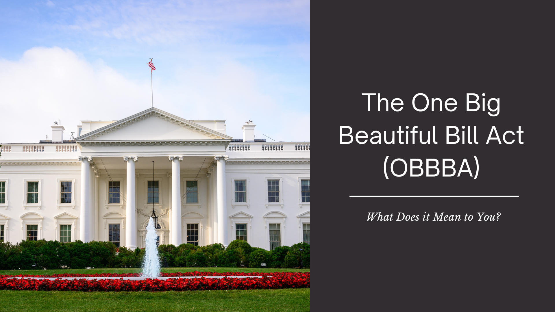 The One Big Beautiful Bill Act (OBBBA): What Does it Mean to You ...