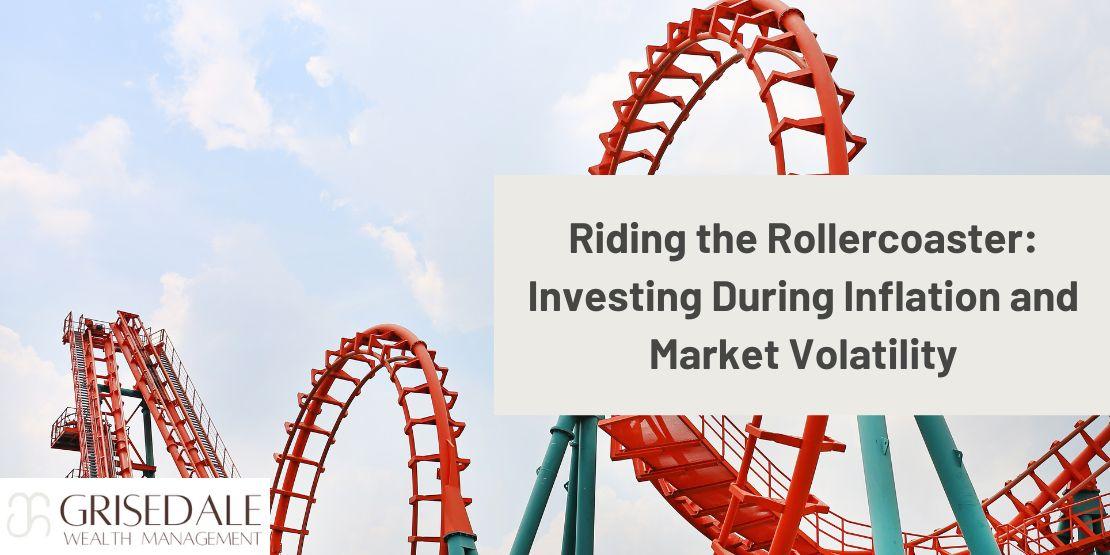 Riding the Rollercoaster: Investing During Inflation and Market Volatility Thumbnail