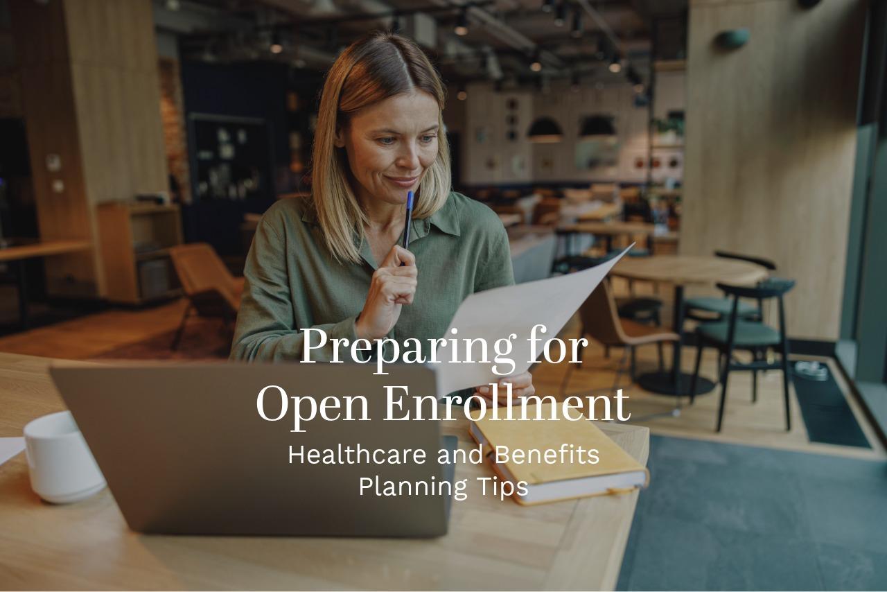 Preparing for Open Enrollment: Healthcare and Benefits Planning Tips Thumbnail