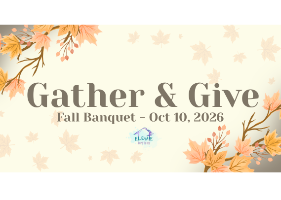 October 10: Elevate Hope House's Gather & Give Fall Banquet Thumbnail