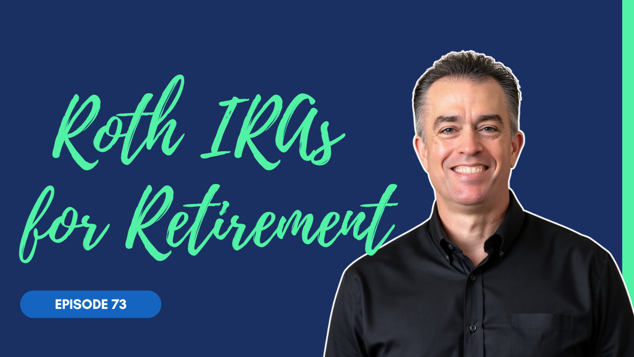 #73 - Roth IRAs and Retirement: What You Need to Know — The Simply ...
