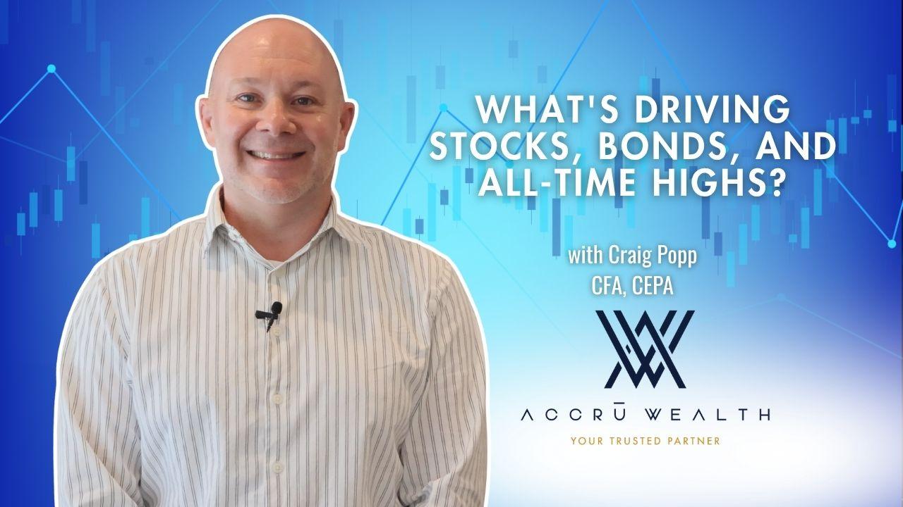  What's Driving Stocks, Bonds, and All-time Highs? Thumbnail