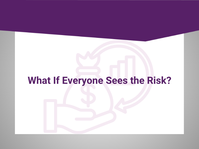 What if Everyone Sees the Risk? Thumbnail