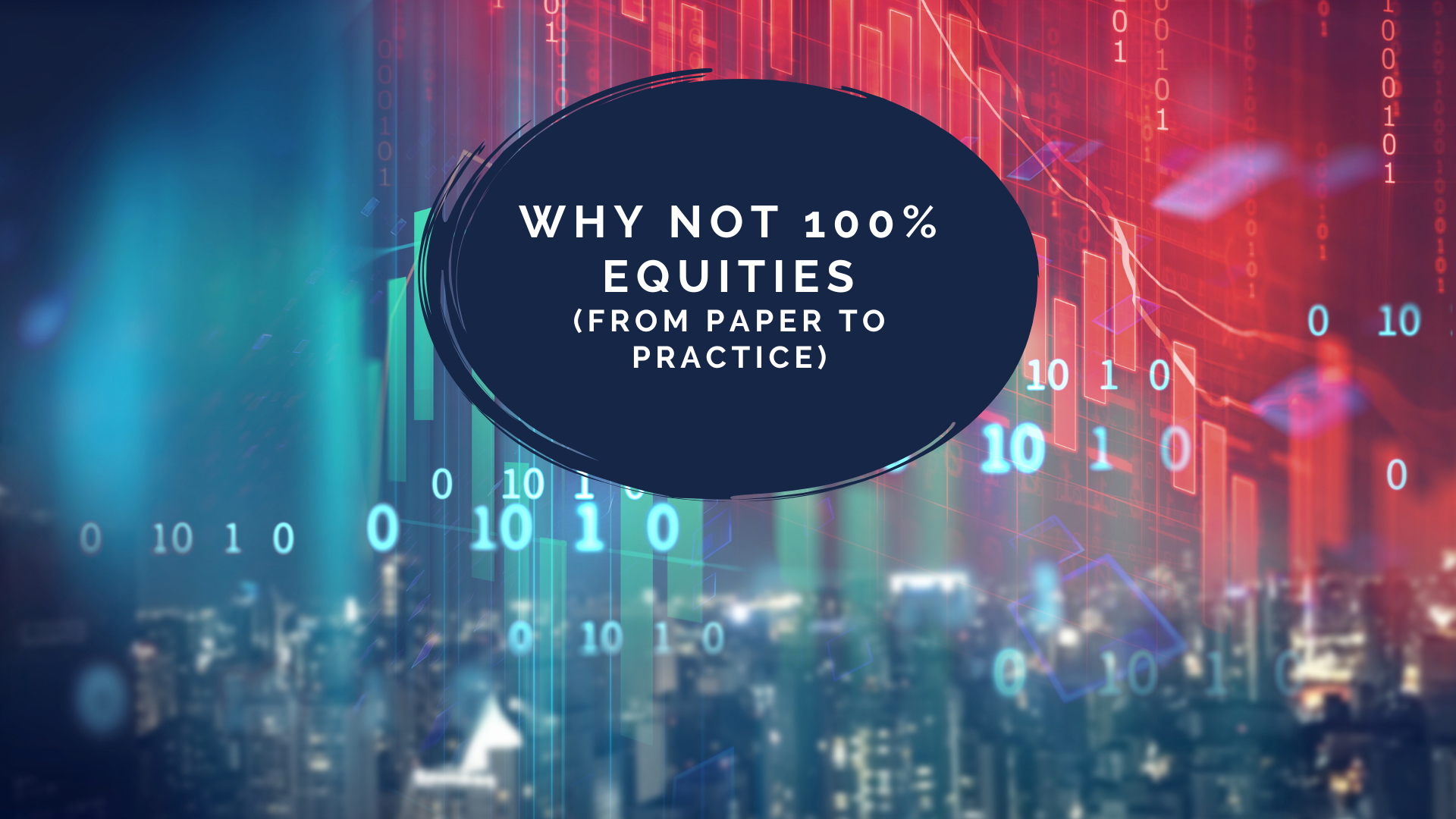 Why Not 100% Equities - From Paper to Practice Thumbnail