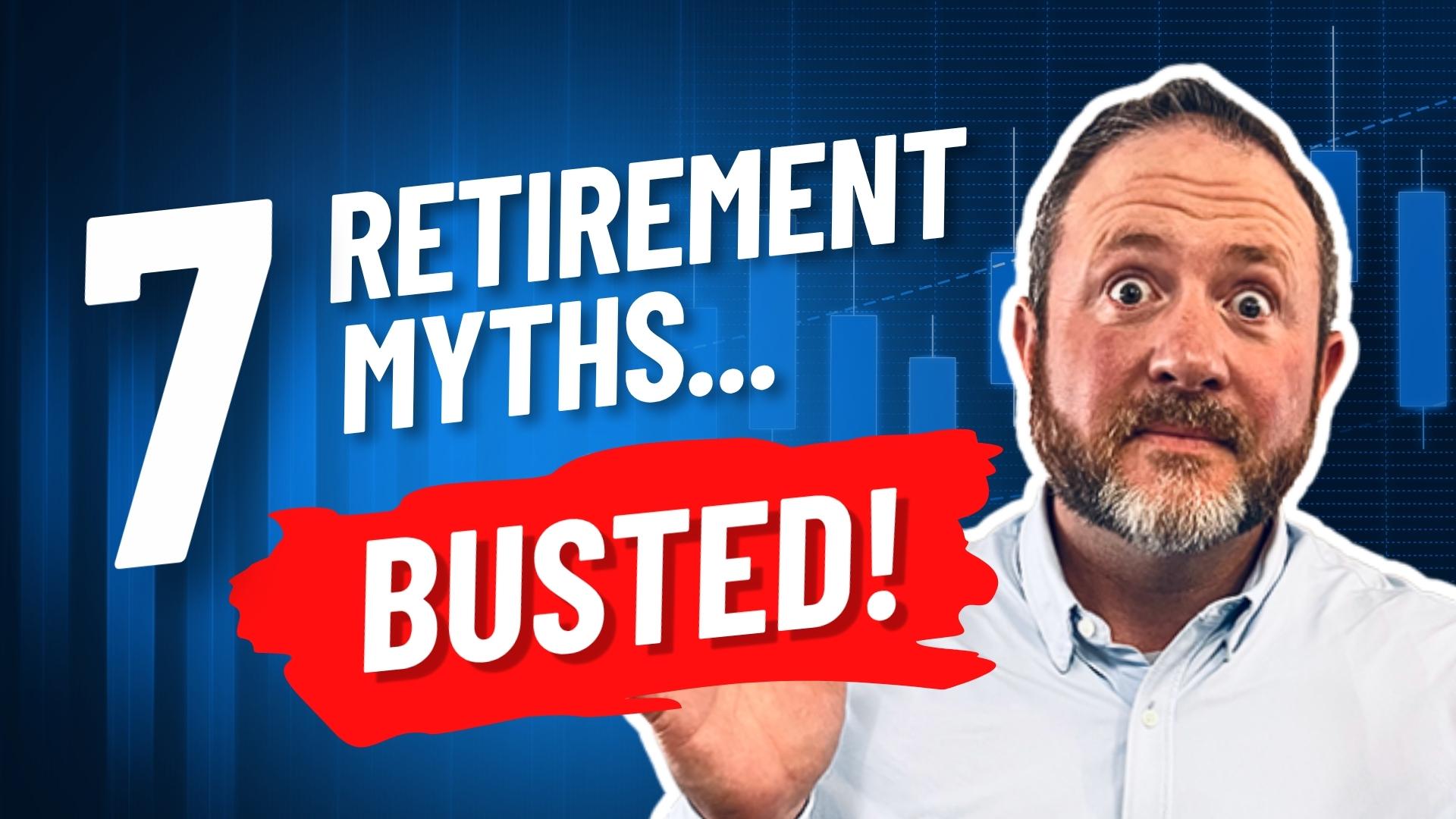 🚨 7 Retirement Myths… BUSTED! 🚨 Thumbnail