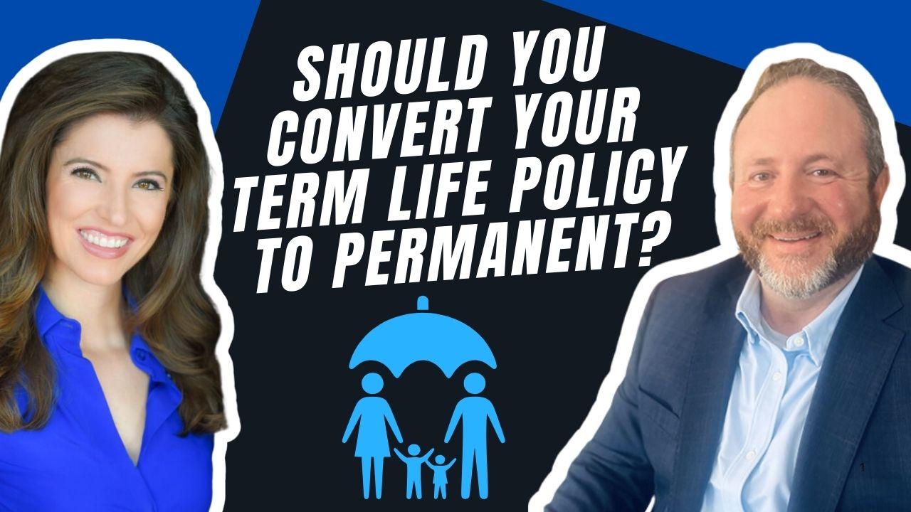 Should You Convert Your Term Life Policy to Permanent? Thumbnail