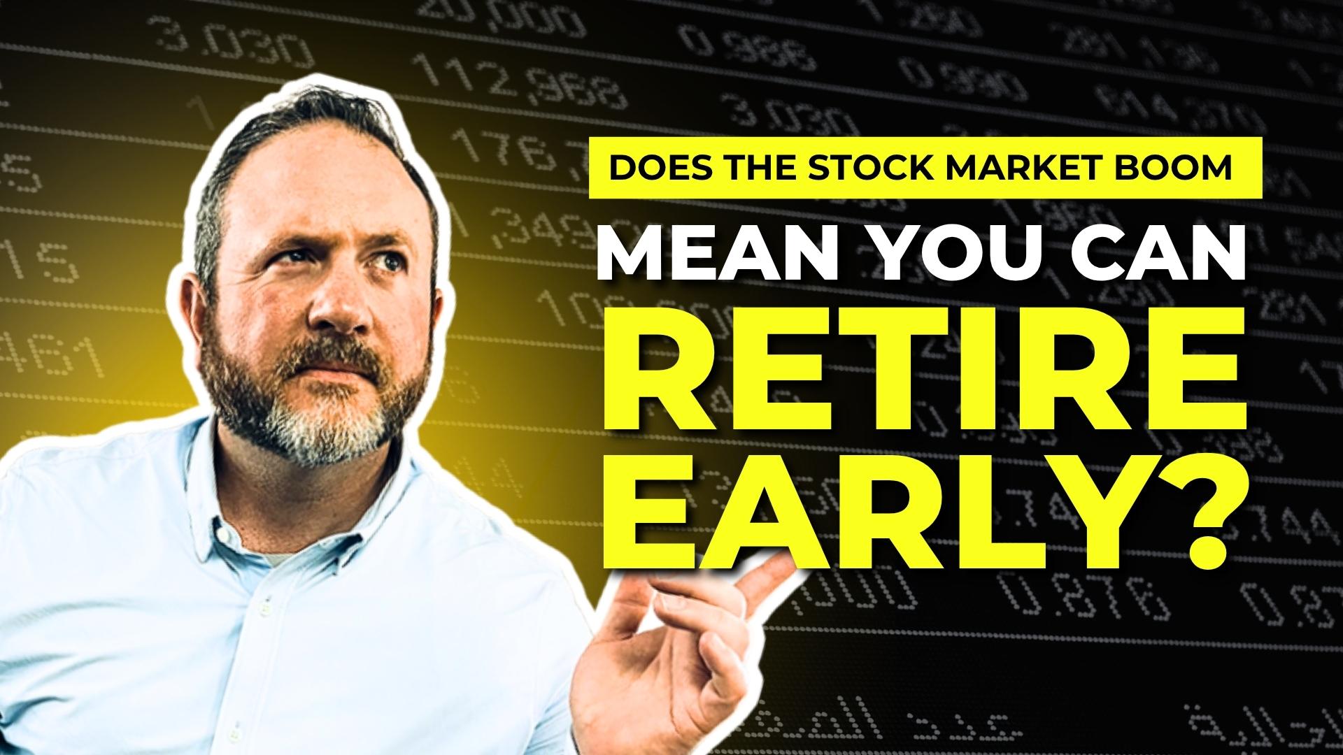 📈 Does the Stock Market Boom Mean You Can Retire Early? Thumbnail