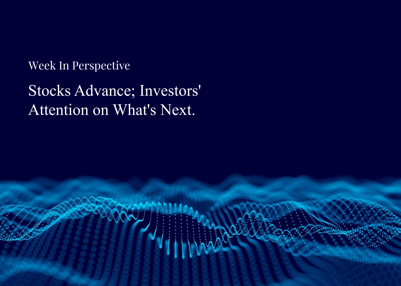 Week In Perspective | Stocks Advance; Investors' Attention on What's Next. [28-September-26] Thumbnail