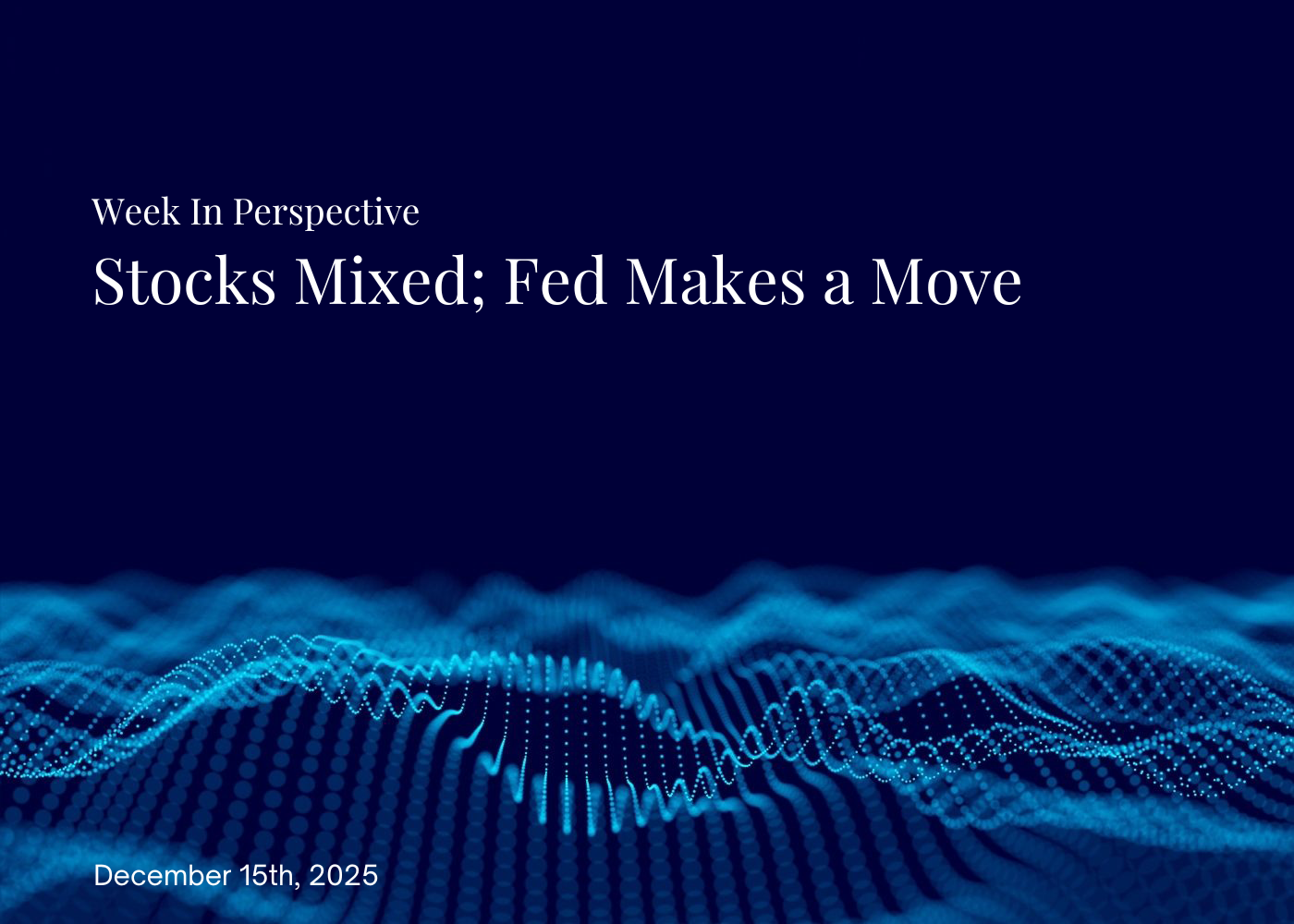 Week In Perspective | Stocks Mixed; Fed Makes a Move [15-December-25] Thumbnail