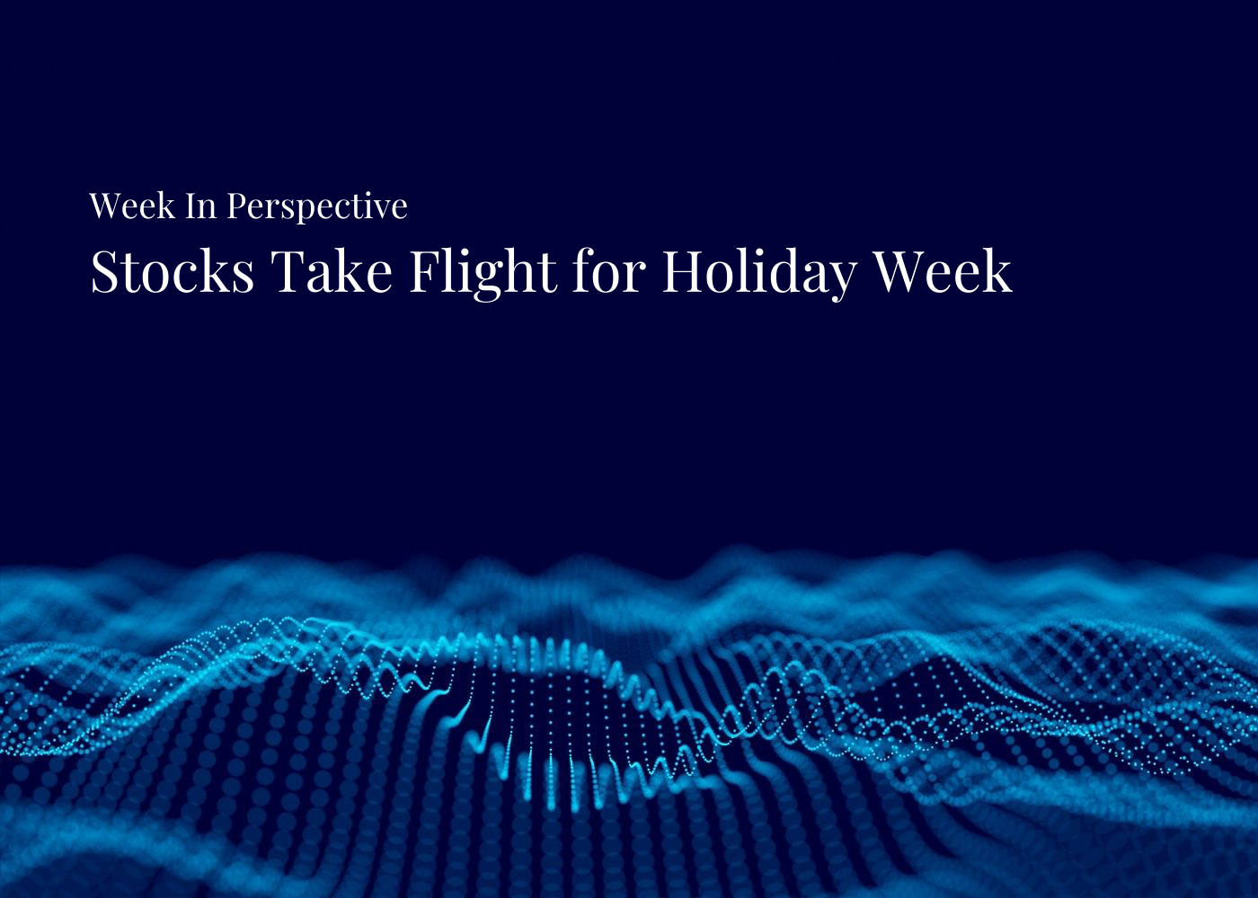Week In Perspective | Stocks Take Flight for Holiday Week [1-December-25] Thumbnail