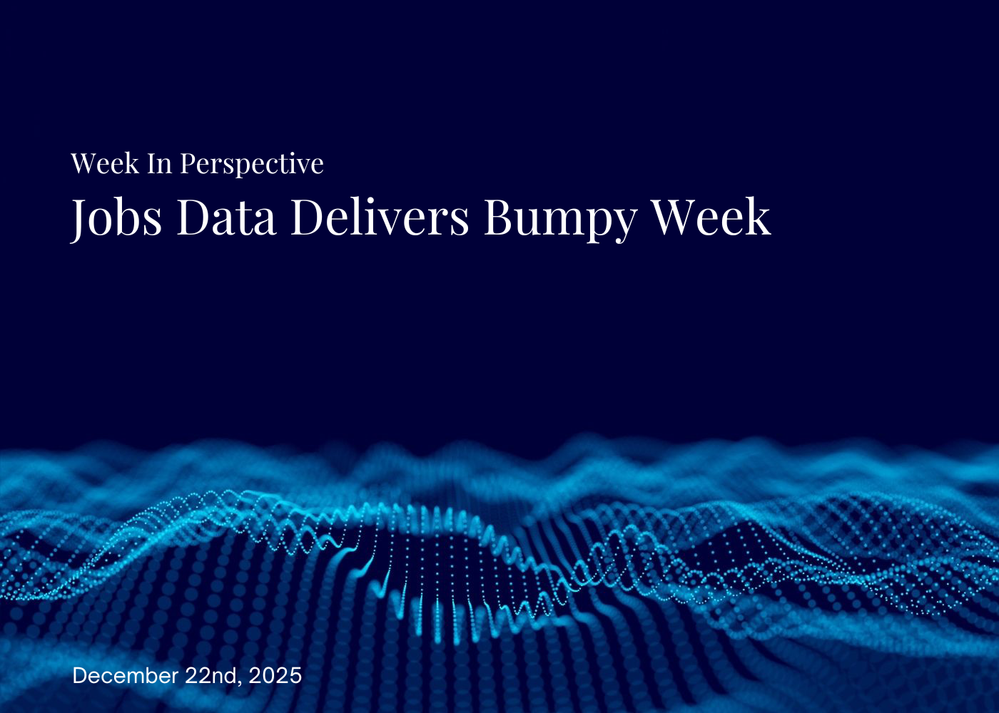 Week In Perspective | Jobs Data Delivers Bumpy Week [22-December-25] Thumbnail