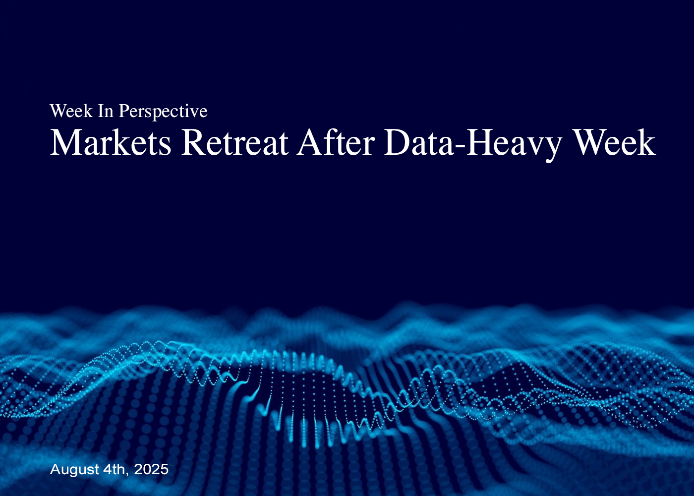 Week In Perspective | Markets Retreat After Data-Heavy Week [4-August-25] Thumbnail