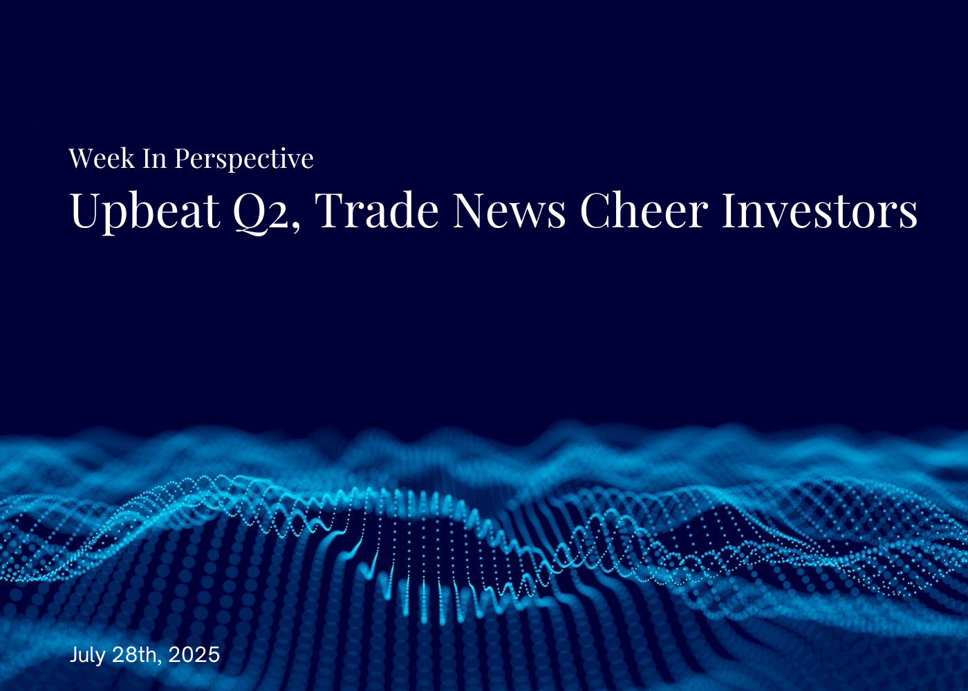 Week In Perspective | Upbeat Q2, Trade News Cheer Investors [28-July-25] Thumbnail