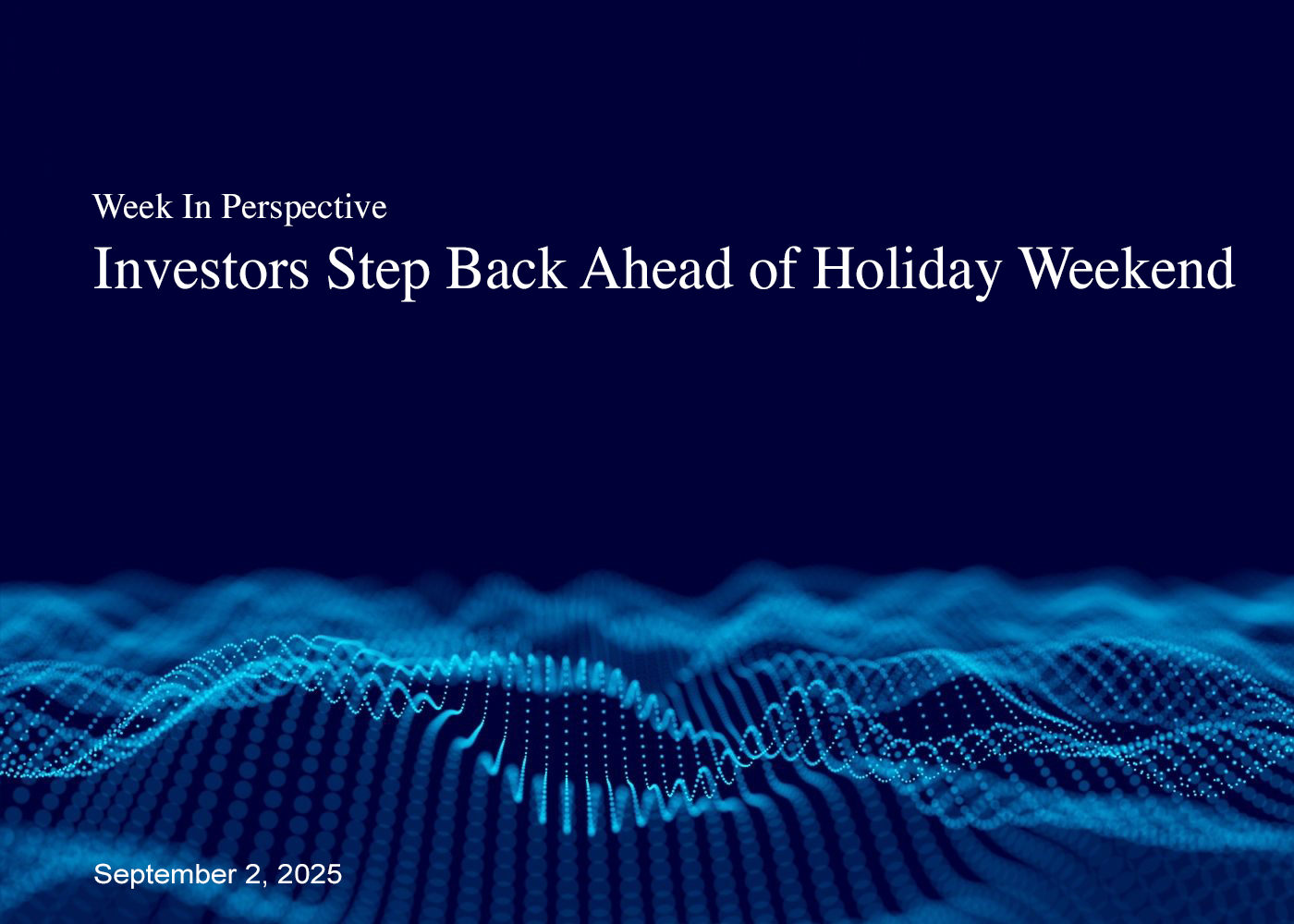 Week In Perspective | Investors Step Back Ahead of Holiday Weekend [2-September-25] Thumbnail