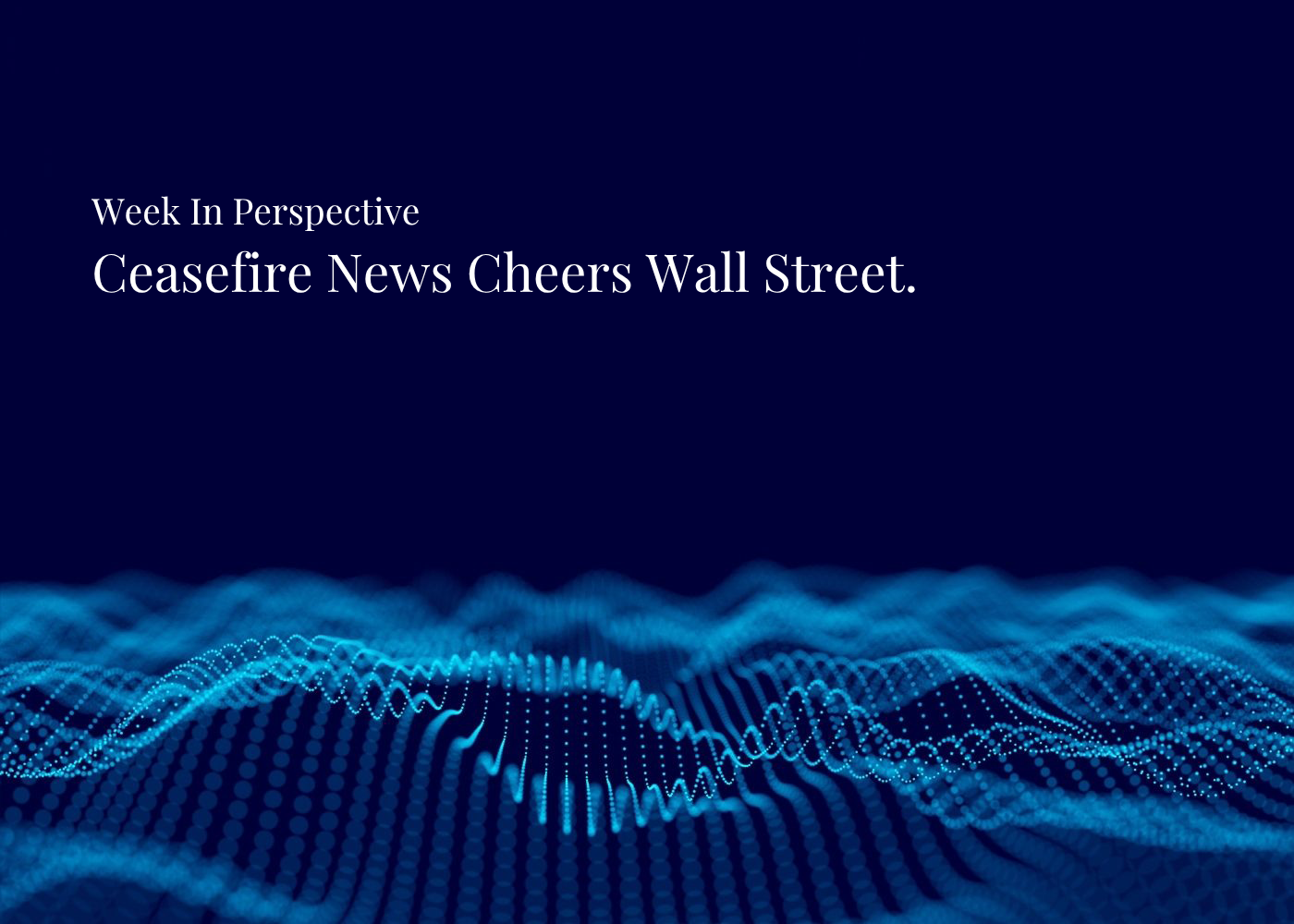 Week In Perspective | Ceasefire News Cheers Wall Street. [13-April-26] Thumbnail