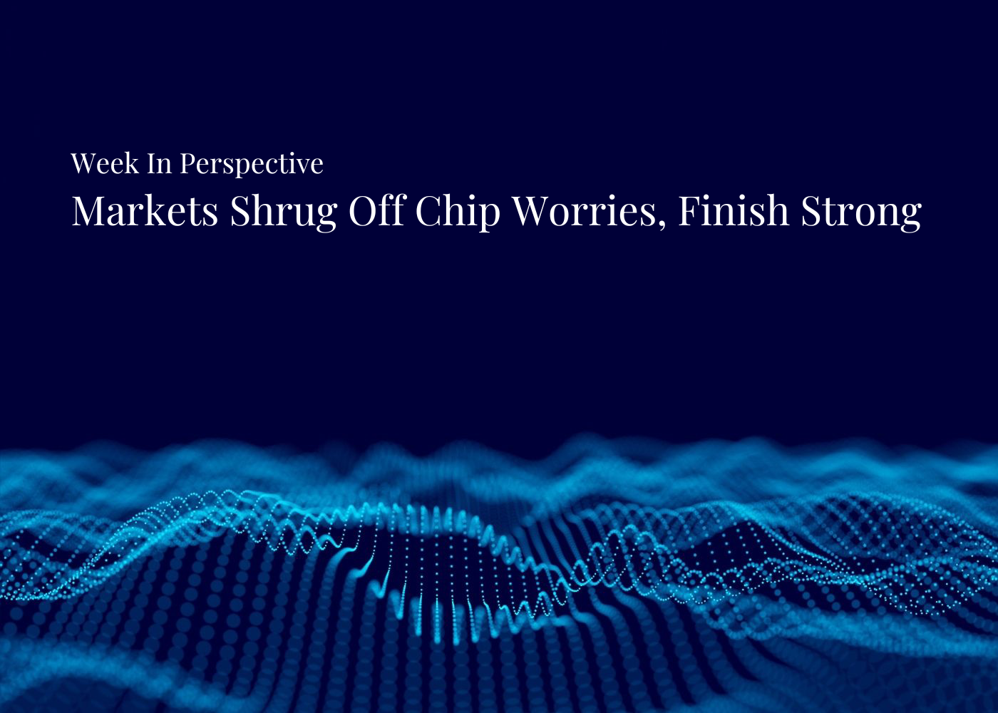 Week In Perspective |  Markets Shrug Off Chip Worries, Finish Strong [26-May-26] Thumbnail