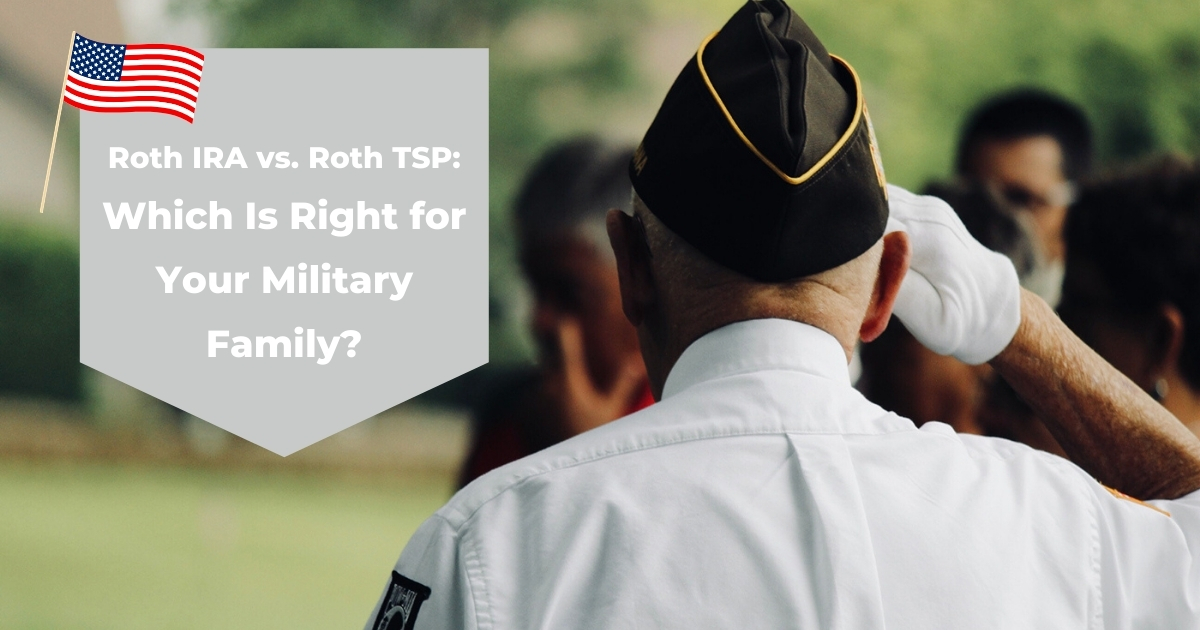 Roth IRA vs. Roth TSP Which Is Right for Your Military Family? — Hicks & Associates