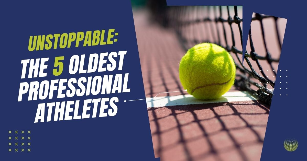 Unstoppable The 5 Oldest Professional Athletes — Tucson Financial Advisor