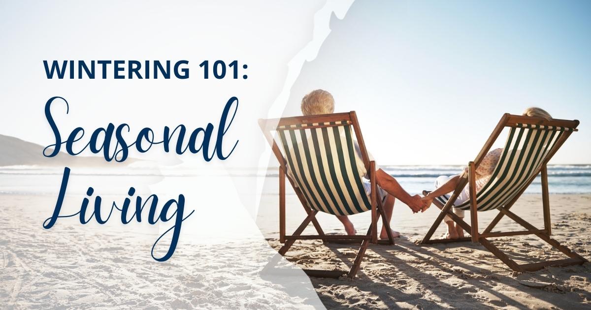 Winter Retiring Wintering 101: Your Guide to Seasonal Living — Heritage Wealth Management