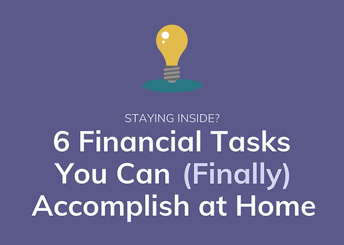 [Infographic] Staying Inside? 6 Financial Tasks You Can (Finally ...
