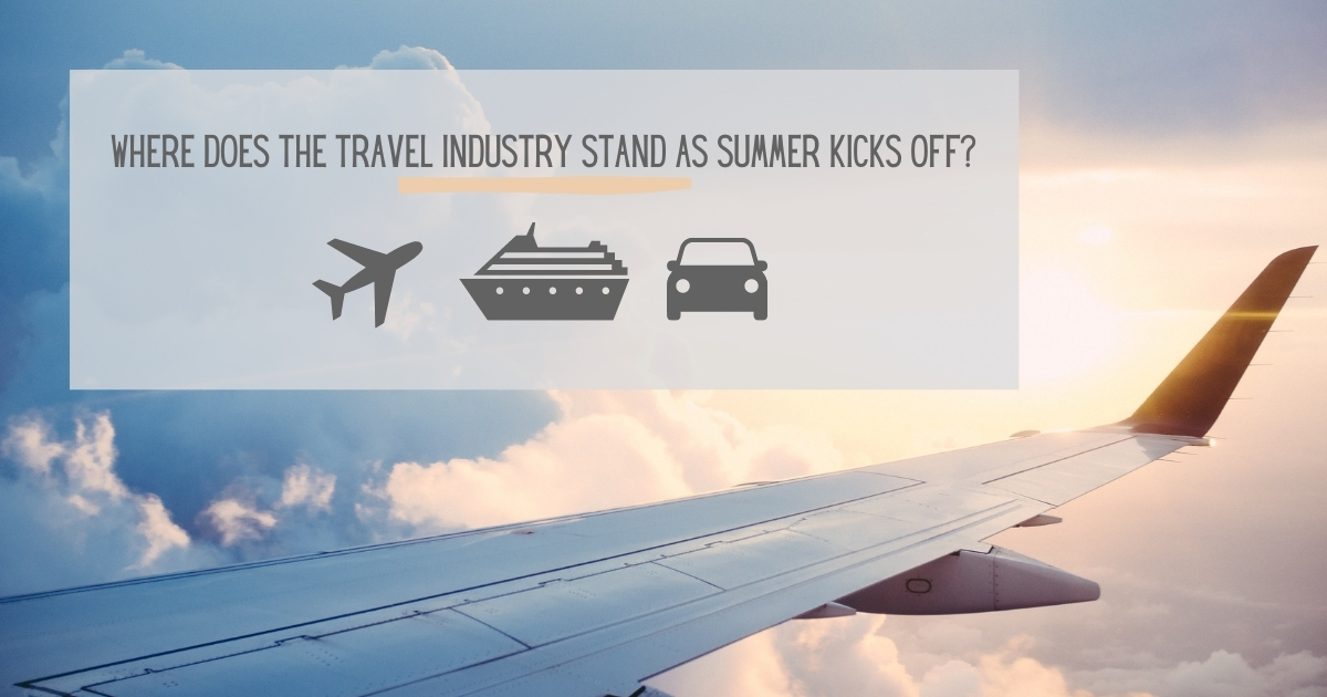 The Travel Industry in The Summer 2021 How Is The