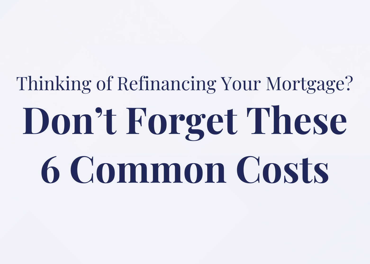 [Infographic] Thinking of Refinancing Your Mortgage? Don't These